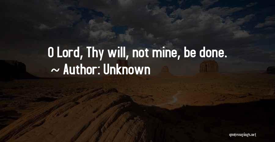 Thy Will Be Done Quotes By Unknown