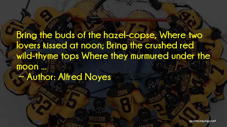 Thyme Quotes By Alfred Noyes