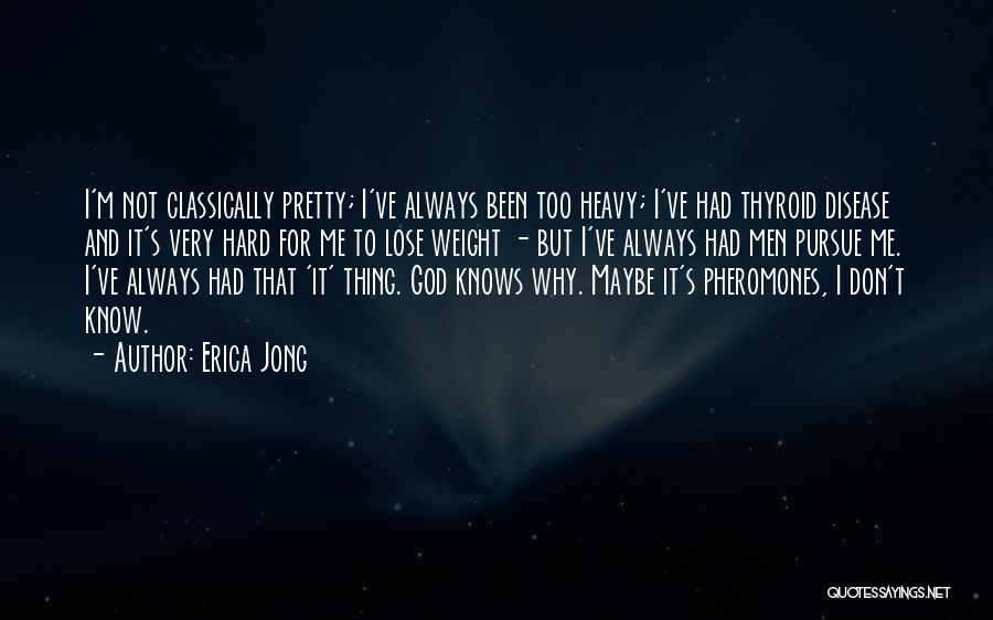 Thyroid Disease Quotes By Erica Jong