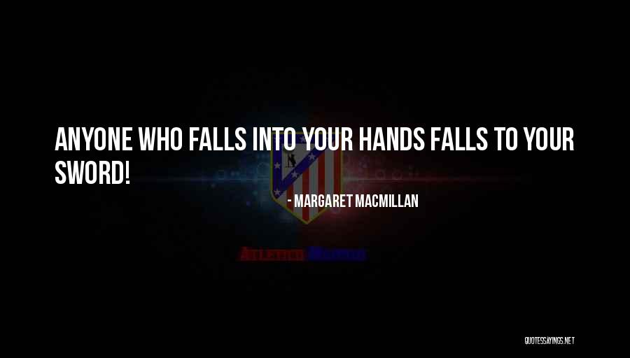 Thyrsus Fire Quotes By Margaret MacMillan Thyrsus Fire Quotes By Margaret MacMillan