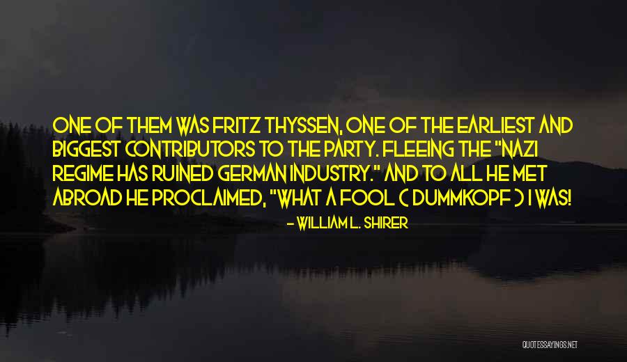 Thyssen Quotes By William L. Shirer Thyssen Quotes By William L. Shirer