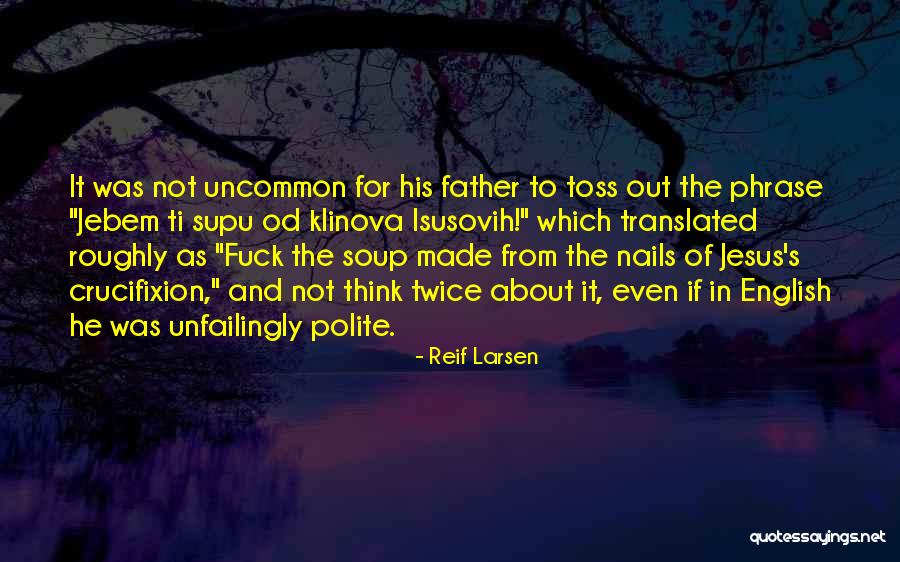Ti C Th I N I Quotes By Reif Larsen Ti C Th I N I Quotes By Reif Larsen
