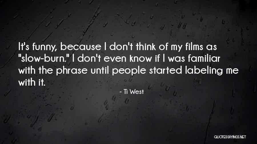Ti West Quotes 271022 Ti West Quotes 271022