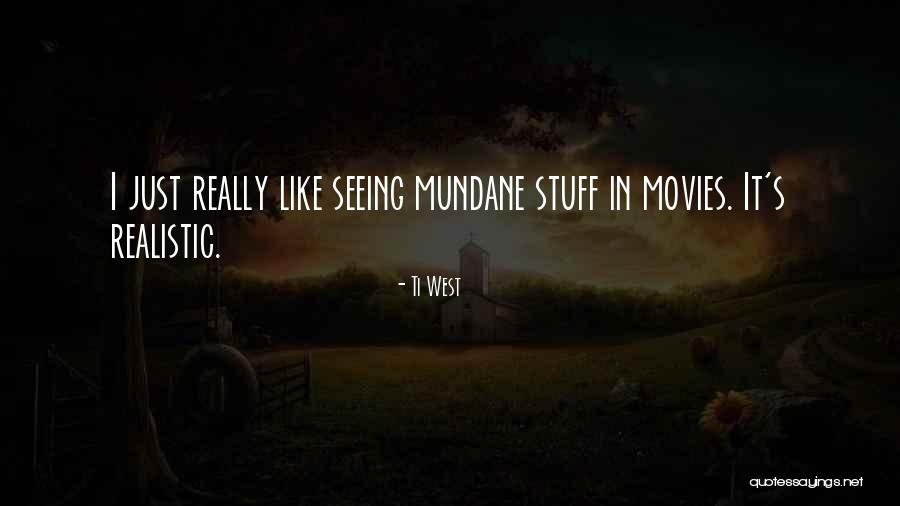 Ti West Quotes 532952 Ti West Quotes 532952