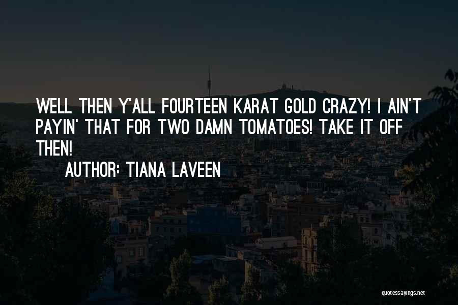 Tiana Laveen Quotes 568177
