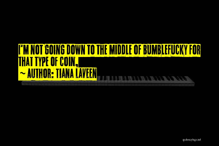 Tiana Quotes By Tiana Laveen