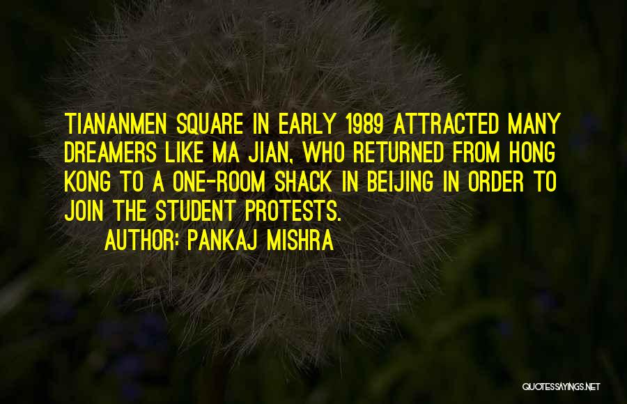 Tiananmen Square Protests Quotes By Pankaj Mishra
