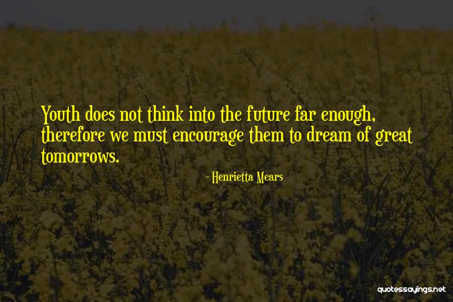 Tiana's Dad Quotes By Henrietta Mears Tiana's Dad Quotes By Henrietta Mears