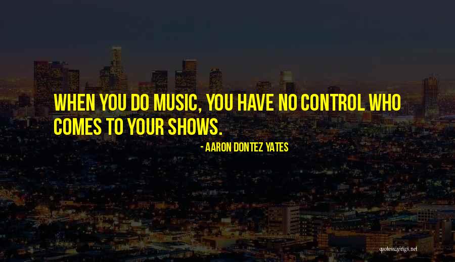 Tianti Quotes By Aaron Dontez Yates Tianti Quotes By Aaron Dontez Yates