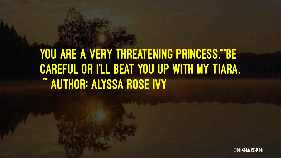 Tiara Quotes By Alyssa Rose Ivy