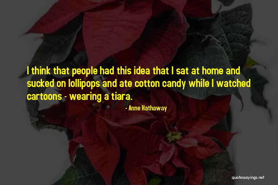Tiara Quotes By Anne Hathaway Tiara Quotes By Anne Hathaway