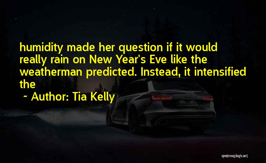 Tia's Quotes By Tia Kelly