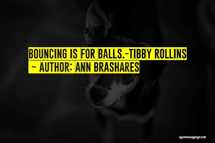 Tibby Rollins Quotes By Ann Brashares