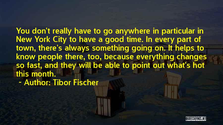 Tibor Fischer Quotes 1108397