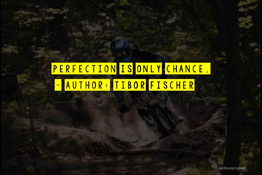 Tibor Fischer Quotes 1729113