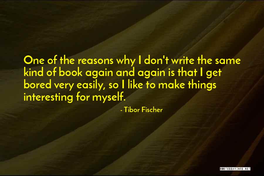 Tibor Fischer Quotes 174191