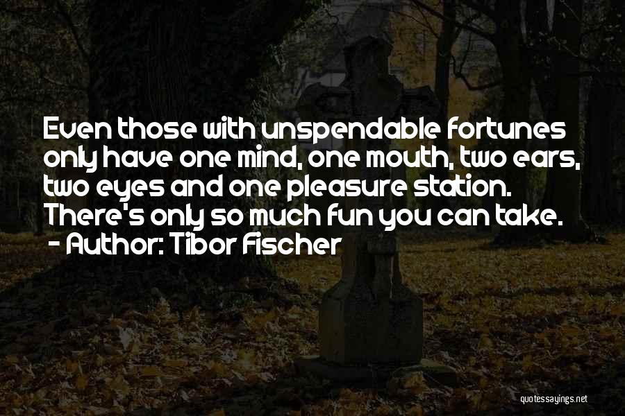 Tibor Fischer Quotes 557154