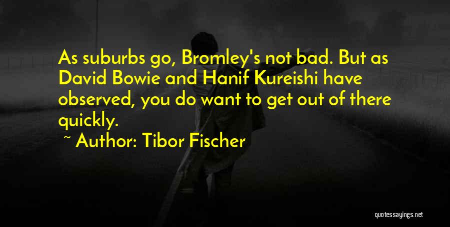 Tibor Fischer Quotes 710097