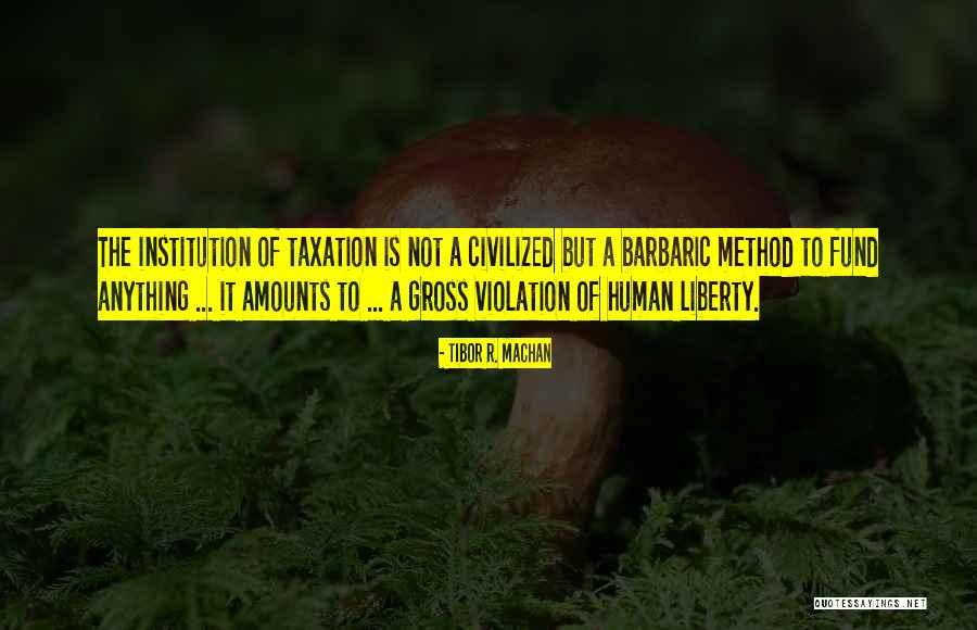 Tibor Quotes By Tibor R. Machan Tibor Quotes By Tibor R. Machan