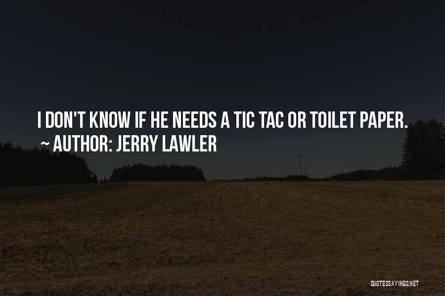 Tic For Tac Quotes By Jerry Lawler