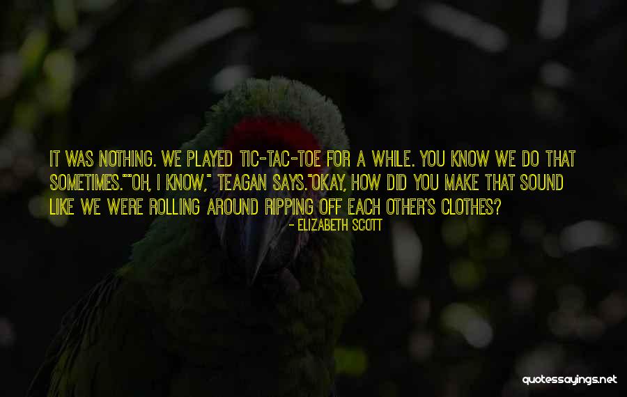 Tic Tac Toe Quotes By Elizabeth Scott Tic Tac Toe Quotes By Elizabeth Scott