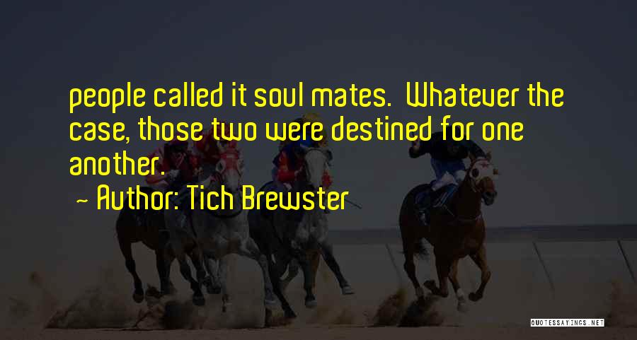 Tich Brewster Quotes 856711