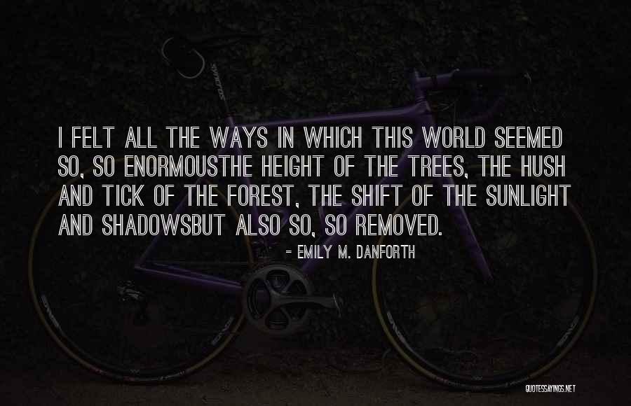 Tick Quotes By Emily M. Danforth Tick Quotes By Emily M. Danforth