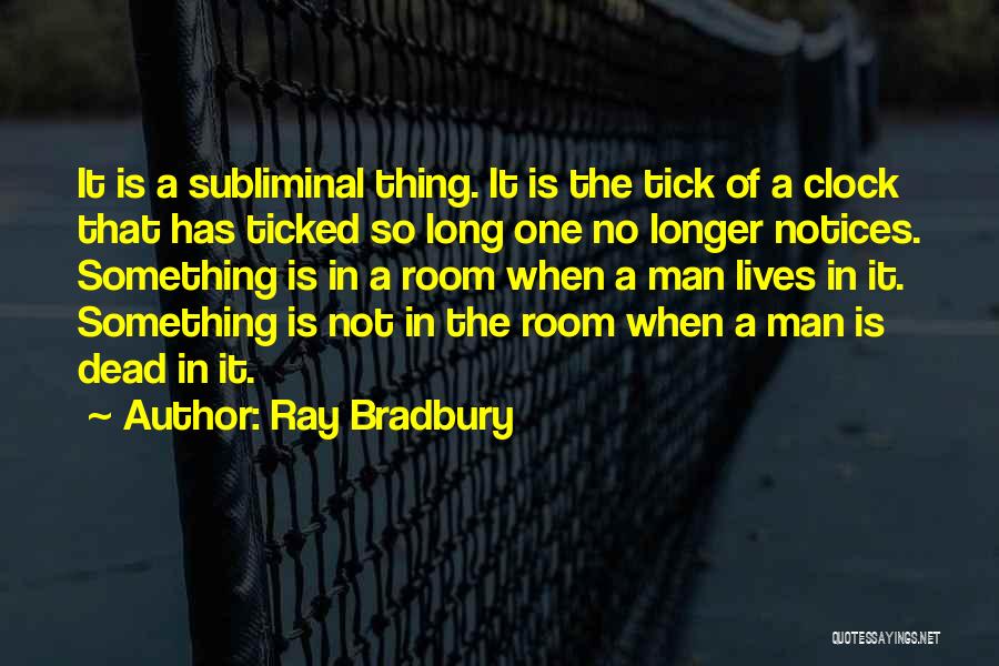 Tick Quotes By Ray Bradbury