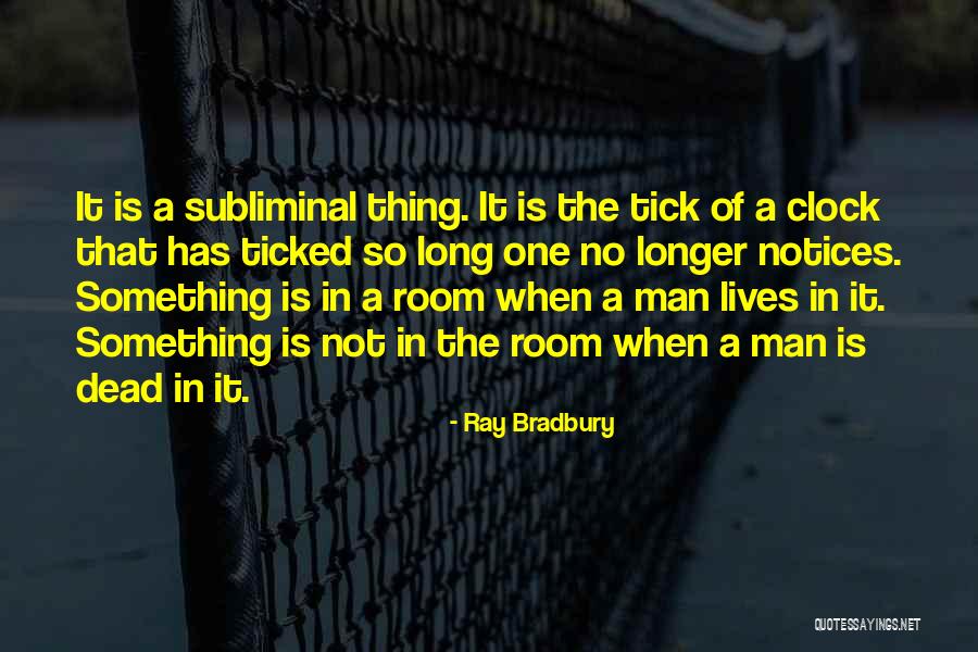 Tick Quotes By Ray Bradbury Tick Quotes By Ray Bradbury