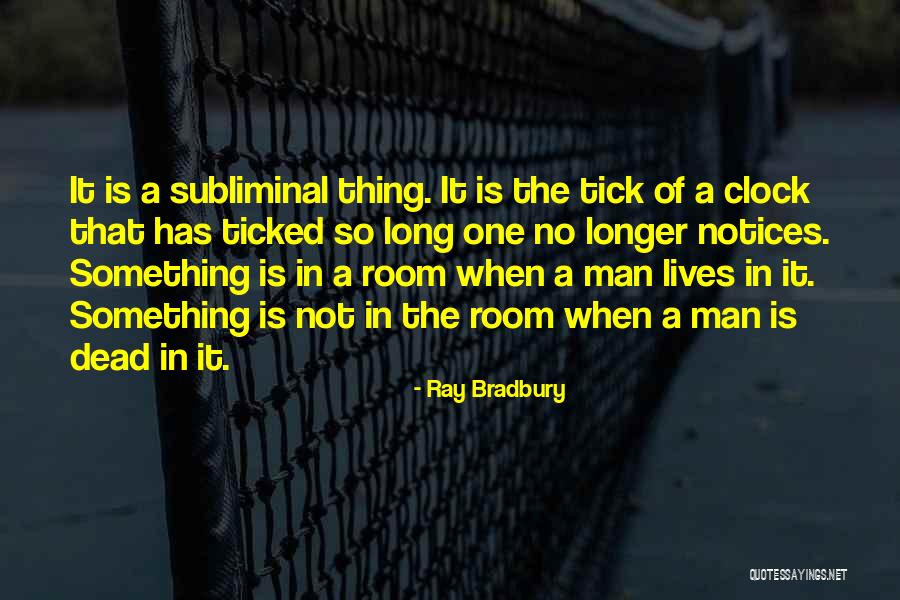 Tick Quotes By Ray Bradbury