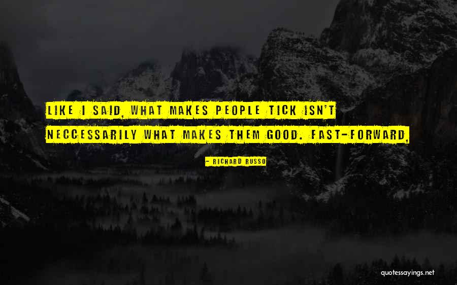 Tick Quotes By Richard Russo Tick Quotes By Richard Russo