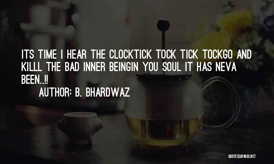 Tick Tock Goes The Clock Quotes By B. Bhardwaz