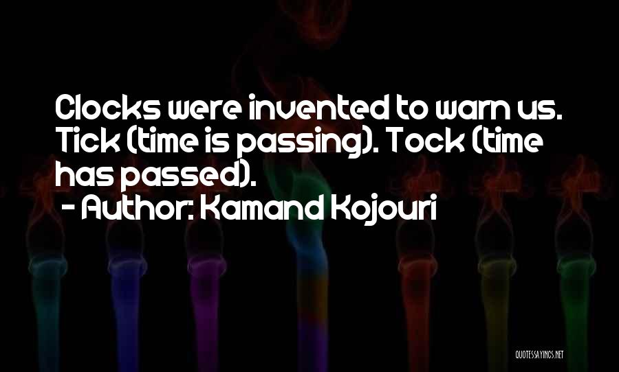 Tick Tock Goes The Clock Quotes By Kamand Kojouri