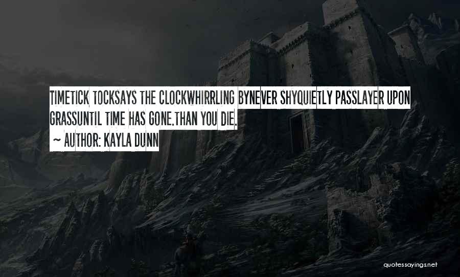 Tick Tock Goes The Clock Quotes By Kayla Dunn