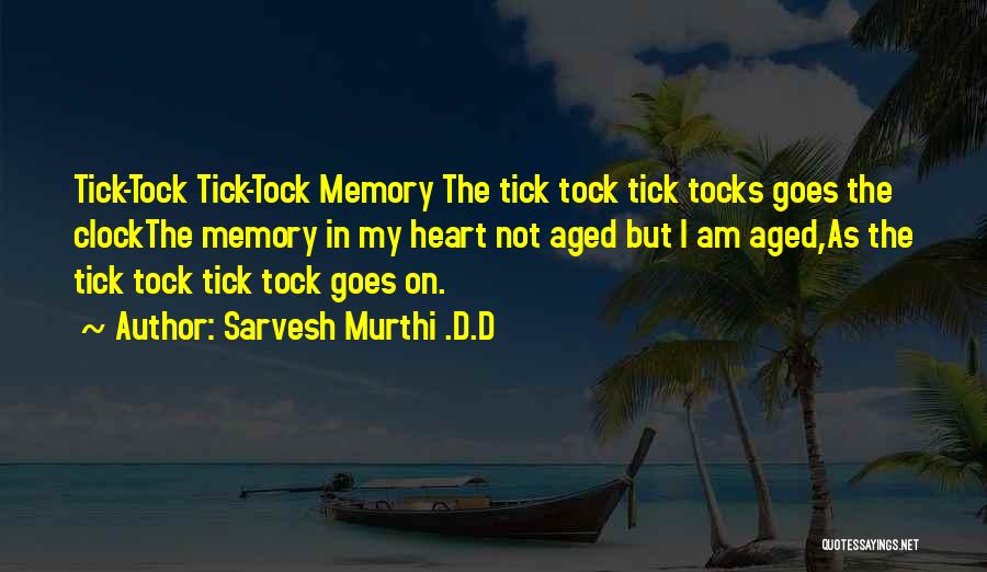 Tick Tock Goes The Clock Quotes By Sarvesh Murthi .D.D