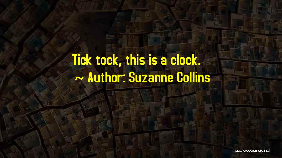 Tick Tock Goes The Clock Quotes By Suzanne Collins