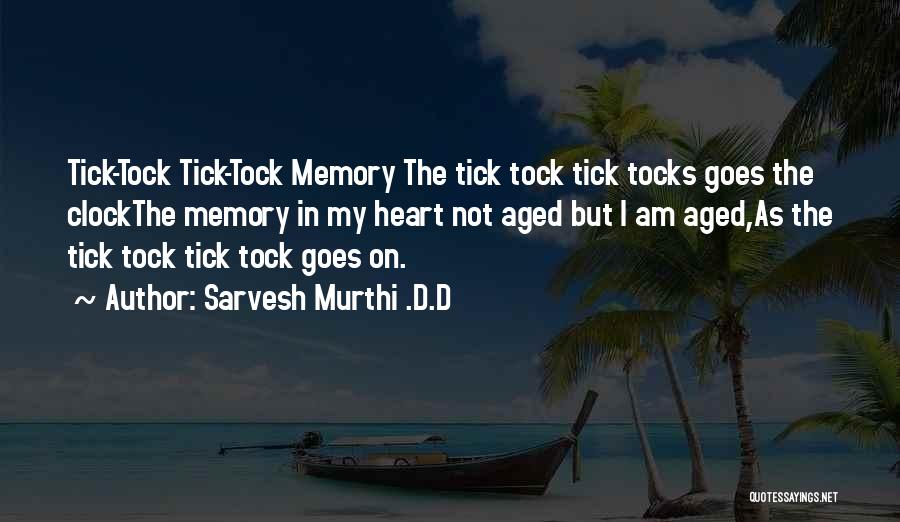 Tick Tock Quotes By Sarvesh Murthi .D.D