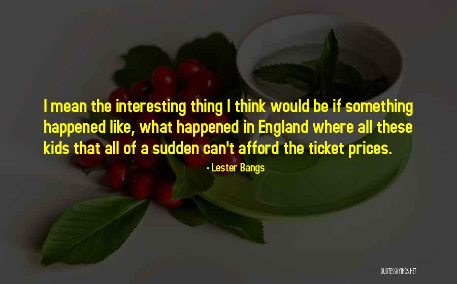 Ticket Quotes By Lester Bangs