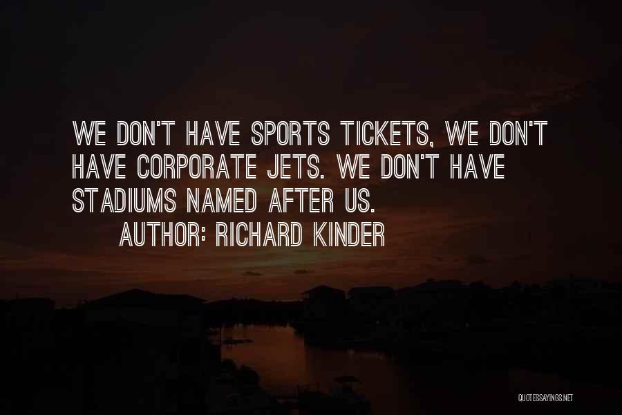 Tickets Quotes By Richard Kinder