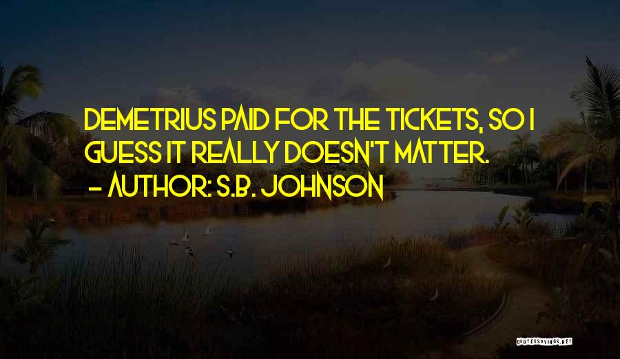 Tickets Quotes By S.B. Johnson