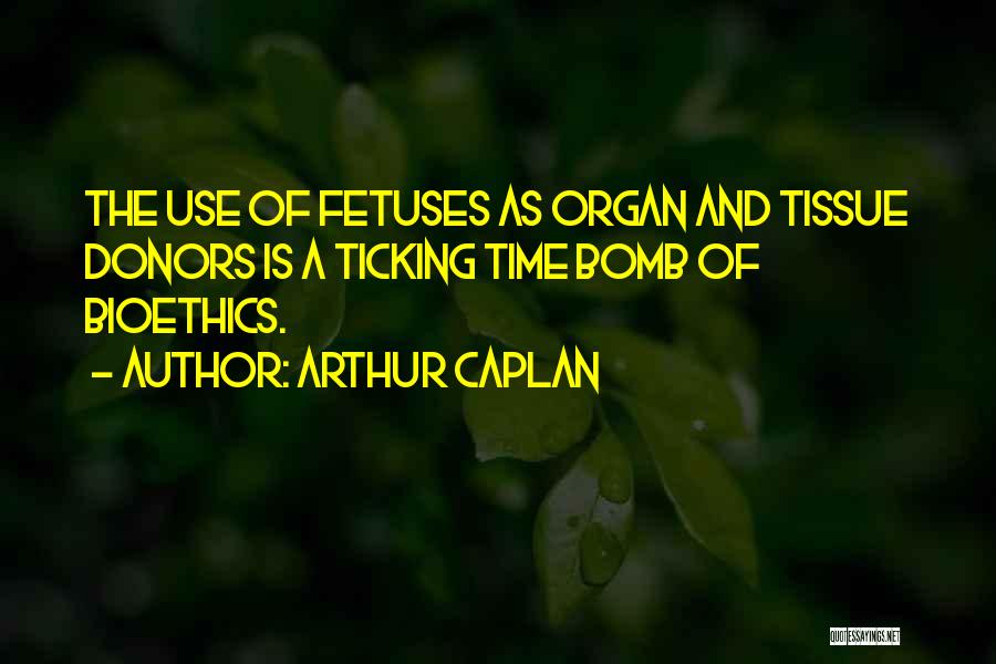 Ticking Time Quotes By Arthur Caplan
