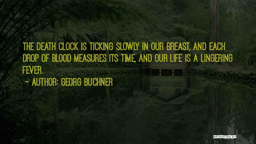 Ticking Time Quotes By Georg Buchner