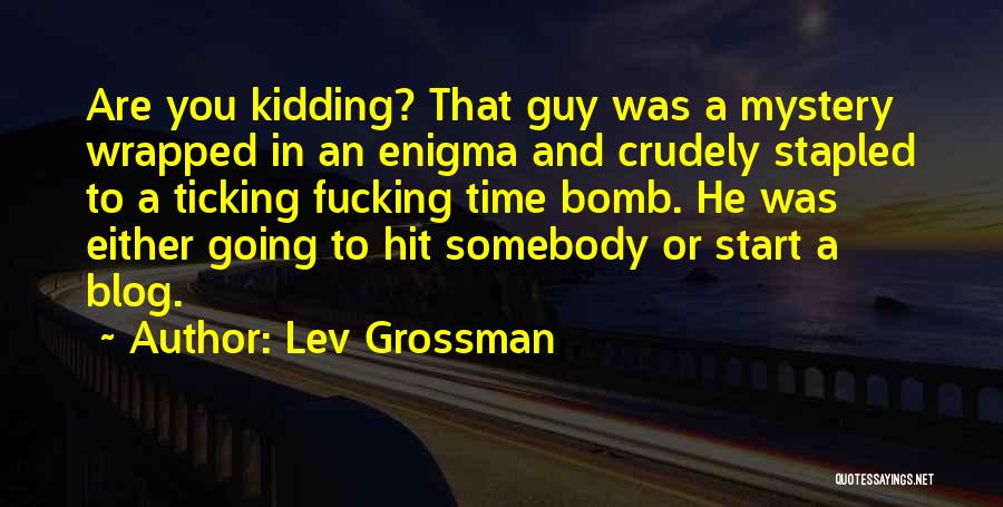 Ticking Time Quotes By Lev Grossman