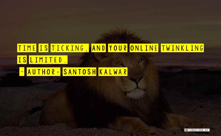 Ticking Time Quotes By Santosh Kalwar