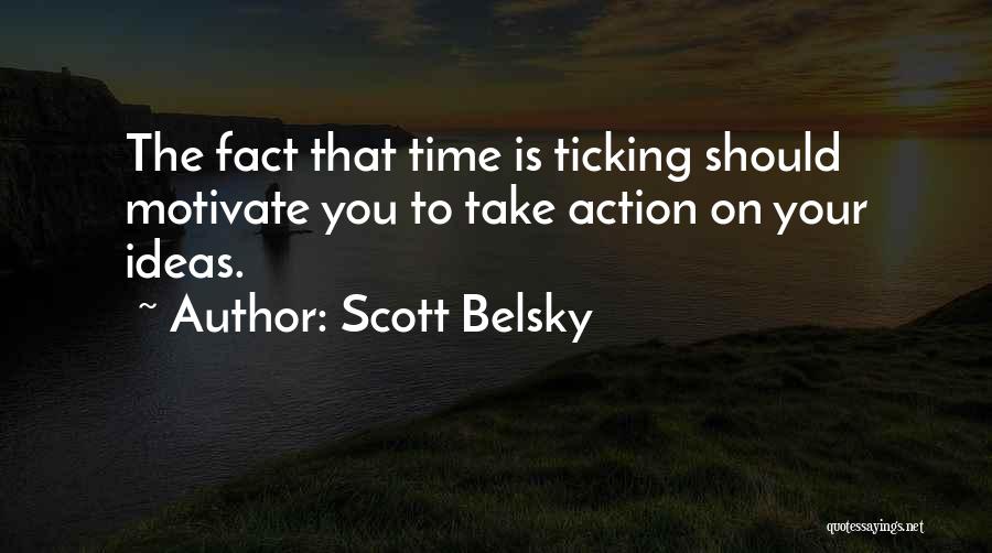 Ticking Time Quotes By Scott Belsky