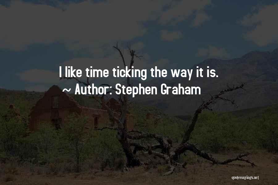 Ticking Time Quotes By Stephen Graham