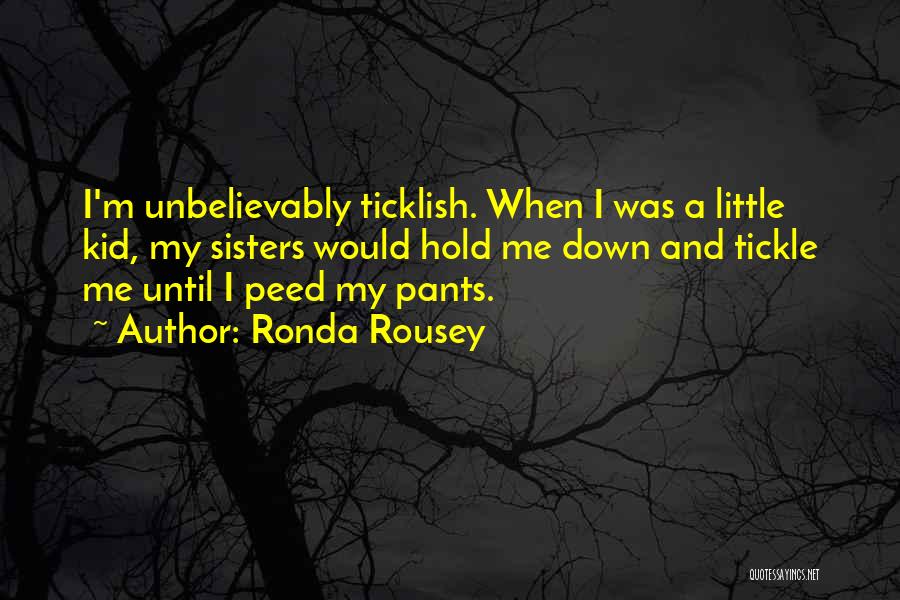 Tickle Me Quotes By Ronda Rousey