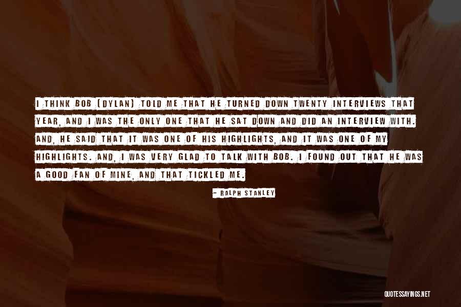 Tickled Quotes By Ralph Stanley Tickled Quotes By Ralph Stanley