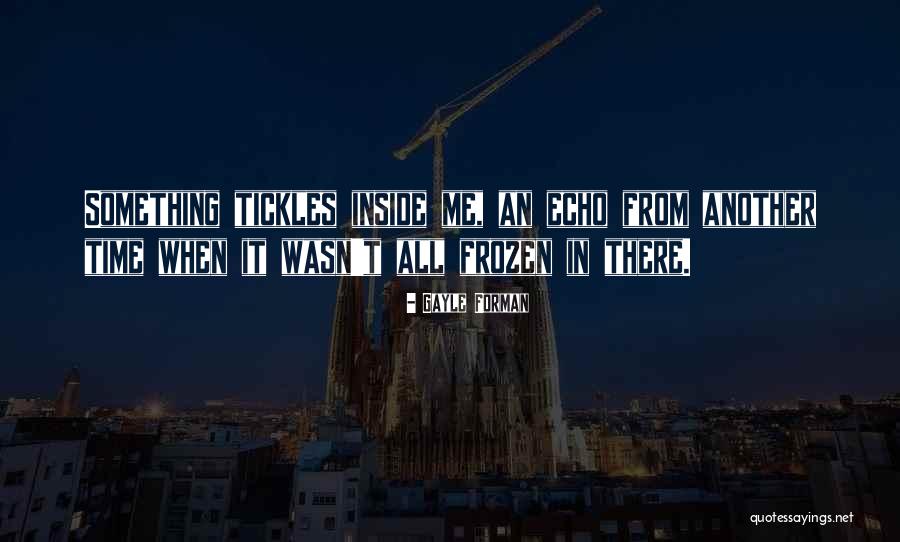 Tickles Quotes By Gayle Forman Tickles Quotes By Gayle Forman