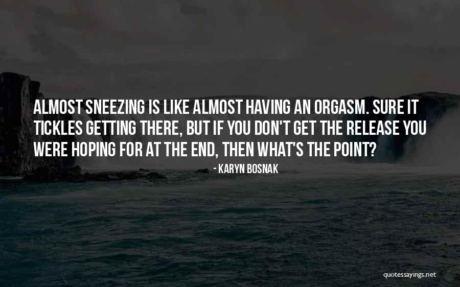 Tickles Quotes By Karyn Bosnak Tickles Quotes By Karyn Bosnak